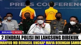 CEK FAKTA: Mahfud MD Berhasil Ungkap dan Bekuk 2 Jenderal Bekingan Sambo, Benarkah?