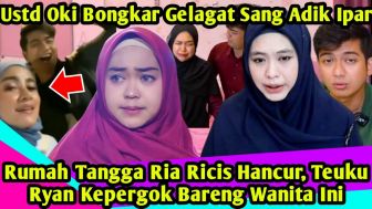 CEK FAKTA: Rumah Tangga Ria Ricis Hancur Gegara Teuku Ryan Kepergok Bareng Wanita Lain, Oki Setiana Dewi Buka Suara