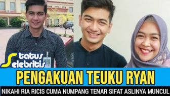 CEK FAKTA: Sifat Asli Teuku Ryan Terungkap, Ngaku Nikahi Ria Ricis Demi Ketenaran