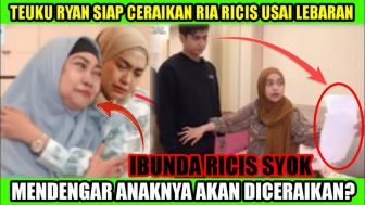 CEK FAKTA: Teuku Ryan Siap Ceraikan Istrinya Setelah Lebaran, Ibunda Ria Ricis Syok