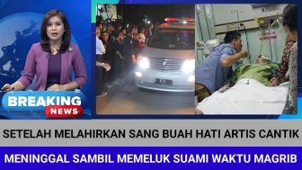 CEK FAKTA: Innalillahi, Setelah Melahirkan Sang Buah Hati, Artis Cantik Meninggal Sambil Memeluk Suaminya