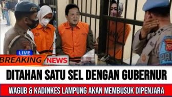 CEK FAKTA: Gubernur dan Kadinkes Lampung Ditahan Satu Sel, Membusuk di Penjara?