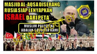 CEK FAKTA: Benarkah Rusia Bersama Beberapa Negara Islam Bakal Lenyapkan Israel karena Palestina Mengalami Penganiayaan?