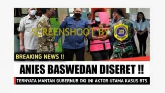 CEK FAKTA: Benarkah Anies Baswedan Tersangka Kasus Korupsi Pengadaan BTS?