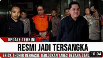 CEK FAKTA: Erick Thohir Berhasil Jebloskan Anies Gegara Stadion JIS