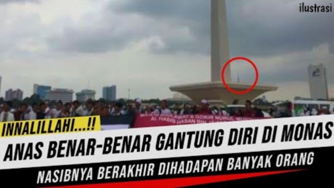 CEK FAKTA: Penuhi Janji, Anas Urbaningrum Gantung Diri di Monas Disaksikan Banyak Orang, Benarkah?