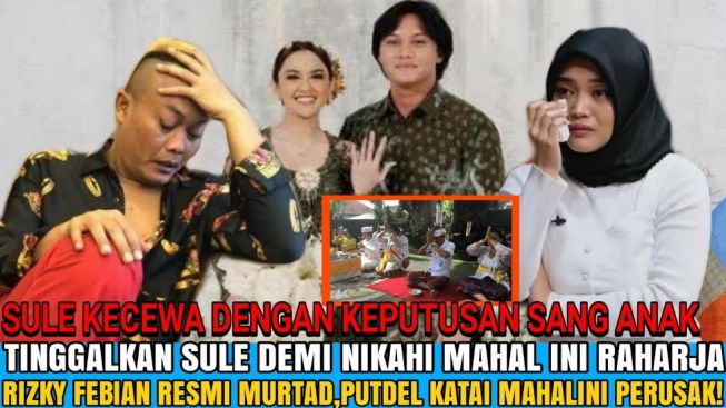 CEK FAKTA: Sule Kecewa dengan Keputusan Anaknya, Rizky Febian Resmi Murtad Demi Nikahi Mahalini