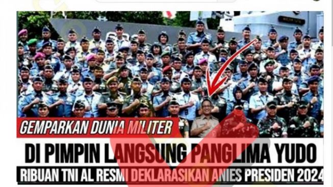 CEK FAKTA: Ribuan Anggota TNI AL Deklarasi Anies Baswedan Presiden RI 2024, Bagaimanakah Ceritanya?