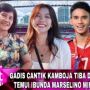 CEK FAKTA: Gadis Cantik Kamboja Tiba di Indonesia Minta Restu Ibunda Marselino Ferdinan