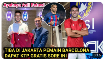 Cek Fakta: Ayahnya Asli Betawi, Pemain Barcelona Tiba di Jakarta dapat KTP Gratis Sore Ini, Benarkah?