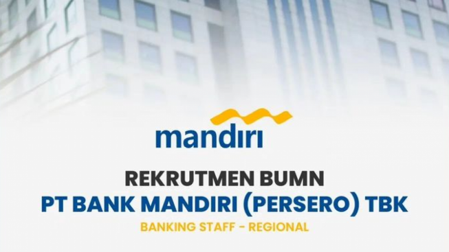 Berapa Gaji Banking Staff Bank Mandiri di Rekrutmen Bersama BUMN, Intip Juga Job Desc dan Syarat Masuknya