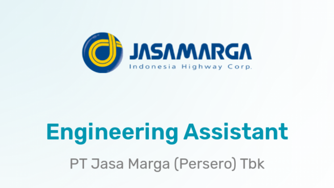 Lowongan Kerja Rekrutmen Bersama BUMN 2023, Jasa Marga Membuka Posisi Engineering Assistant, Cek juga Berapa Gajinya