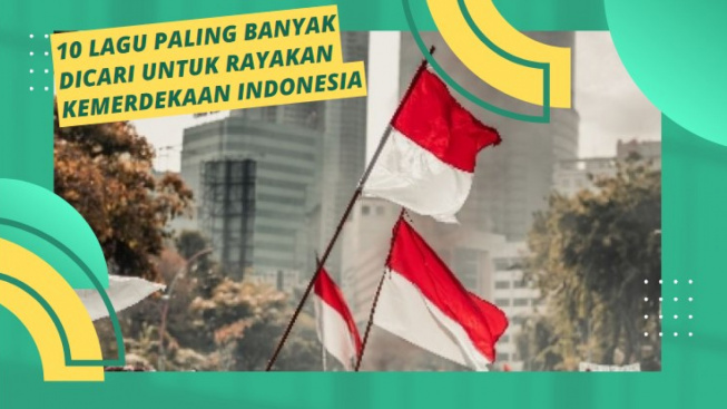 10 Lagu Paling Banyak Dicari untuk Rayakan Kemerdekaan Indonesia, Cocok Dinyanyikan saat 17 Agustus