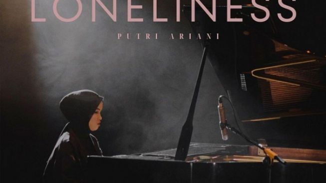 Lirik Lagu Loneliness yang Dinyanyikan dan Diciptakan Putri Ariani