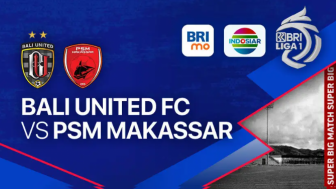 Jadwal dan Link Live Streaming Bali United vs PSM Makasar Hari Ini