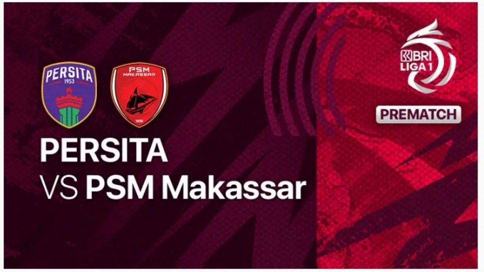 Link Live Streaming Persita vs PSM Makassar Sore Ini, Lengkap Dengan Prediksi Susunan Pemain