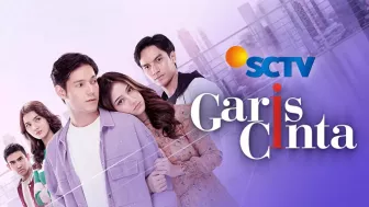 Jadwal Acara SCTV Jumat 17 Juni 2022: Sinetron Garis Cinta