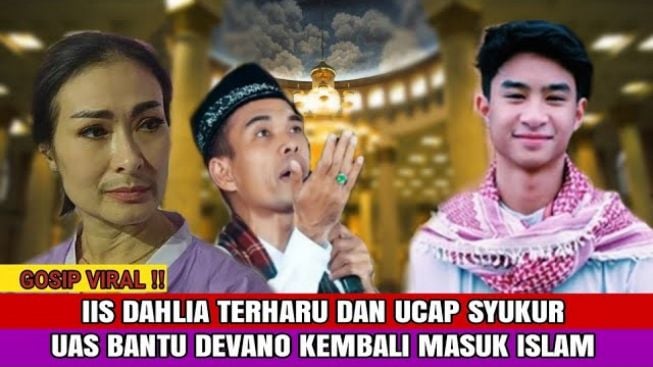 Cek Fakta: UAS Bantu Devano Danendra Kembali Masuk Islam, Sampai Buat Iis Dahlia Terharu