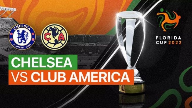 Saksikan Nonton Pertandingan Chelsea vs Club America Hari Ini, Link Live Streaming Ada O Channel Disini