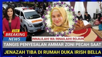 Cek Fakta Innalillahi, Ammar Zoni Menangis Penuh Penyesalan, Jenazah Tiba di Rumah Duka Irish Bella, Benarkah?