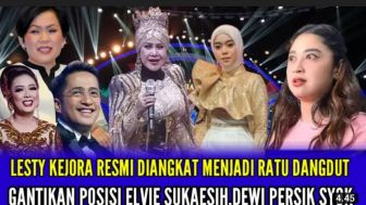 Lesti Kejora Resmi Diangkat Jadi Ratu Dangdut Gantikan Elvy Sukaesih, Dewi Persik Syok, Cek Faktanya!