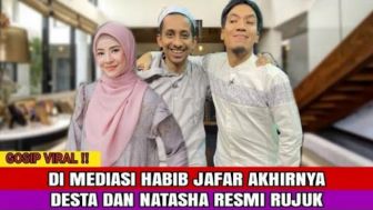 CEK FAKTA: Habib Jafar Turun Tangan Mediasi Desta dan Natasha Rizki, Kini Resmi Rujuk!