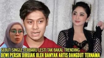 CEK FAKTA: Sebut Single Terbaru Lesti Kejora Tak bakal Trending, Dewi Persik Dirujak oleh Banyak Artis Ternama