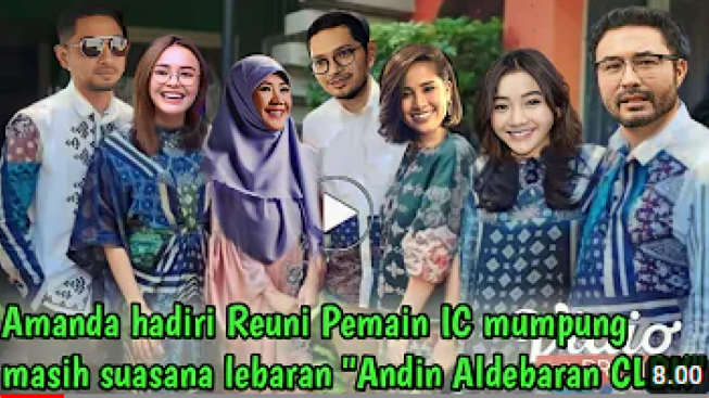 CEK FAKTA : Amanda Manopo Hadiri Reuni Pemain Ikatan Cinta Mumpung Masih Lebaran, Andin dan Aldebaran CLBK