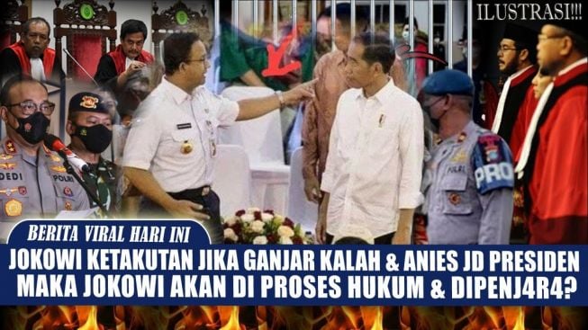 CEK FAKTA: Jokowi Ketakutan Diproses Hukum Ketika Anies Baswedan Jadi Presiden Selanjutnya