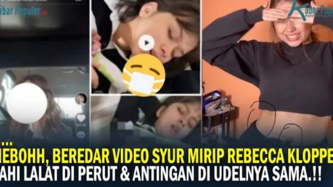 HEBOH! Beredar Video Syur 47 Detik Diduga Mirip Rebecca Klopper, Dua Tanda Ini Jadi Buktinya? Cek Faktanya