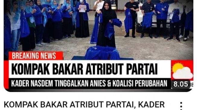 CEK FAKTA: Bakar Atribut Partai, Kader NasDem Tinggalkan Anies dan Koalisinya, Benarkah?