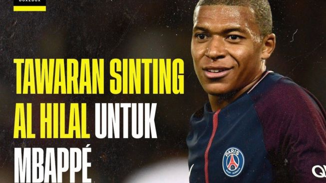 Gaji Kylian Mbappe jika Gabung Al Hilal bisa untuk Beli Seluruh Klub Liga Indonesia & Asia Tenggara